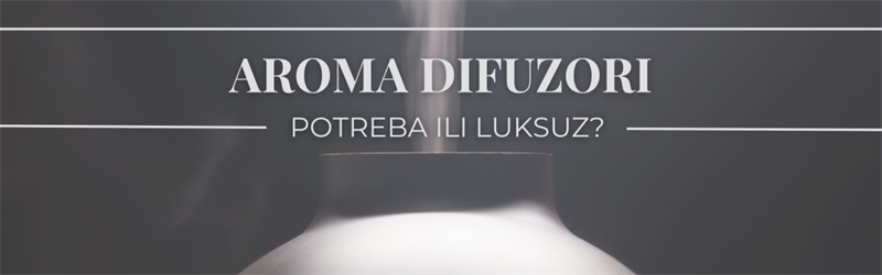 Aroma difuzori- potreba ili luksuz?