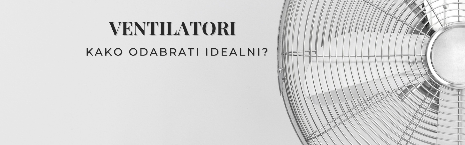 Kako odabrati idealni ventilator?